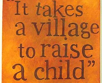 It takes a village, and I love mine.